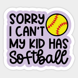 Sorry I Can’t My Kid Has Softball Mom Softball Dad Cute Funny Sticker